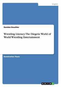 Wrestling Literacy. the Diegetic World of World Wrestling Entertainment
