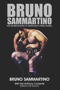 Bruno Sammartino: The Autobiography of Wrestling&apos;s Living Legend - Black & White Edition