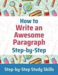 How to Write an Awesome Paragraph Step-by-Step