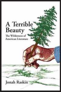 A TERRIBLE BEAUTY The Wilderness of American Literature