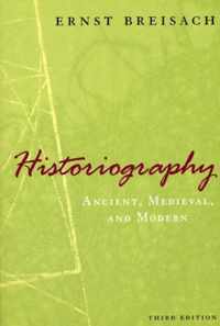 Historiography - Ancient, Medieval, and Modern, Third Edition