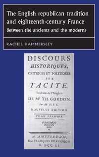 The English Republican Tradition and Eighteenth-Century France