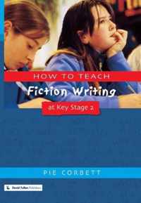 How to Teach Fiction Writing at Key Stage 2