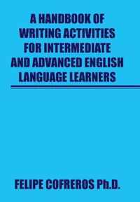 A Handbook of Writing Activities For Intermediate and Advanced English Language Learners