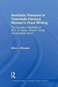 Aesthetic Pleasure in Twentieth-Century Women's Food Writing