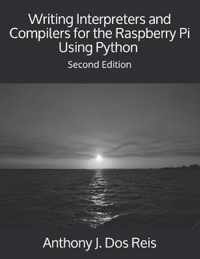 Writing Interpreters and Compilers for the Raspberry Pi Using Python
