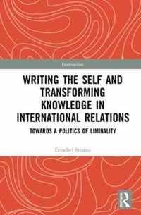 Writing the Self and Transforming Knowledge in International Relations