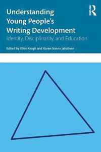 Understanding Young People's Writing Development: Identity, Disciplinarity, and Education