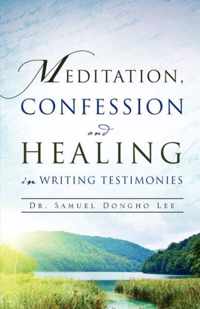 Meditation, Confession and Healing in Writing Testimonies
