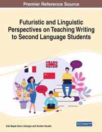 Futuristic and Linguistic Perspectives on Teaching Writing to Second Language Students