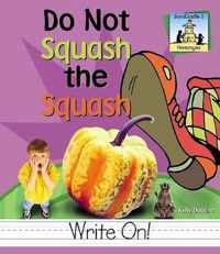 Do Not Squash the Squash