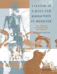 A Century of X-Rays and Radioactivity in Medicine