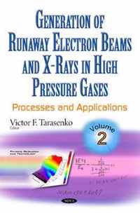 Generation of Runaway Electron Beams & X-Rays in High Pressure Gases: Volume 2