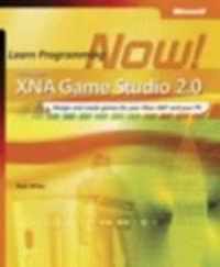 Microsoft XNA Game Studio 2.0 - Learn Programming Now