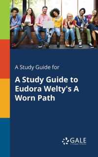 A Study Guide for A Study Guide to Eudora Welty's A Worn Path
