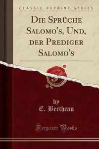 Die Spruche Salomo's, Und, Der Prediger Salomo's (Classic Reprint)