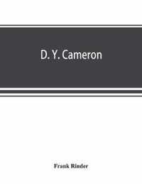 D. Y. Cameron; an illustrated catalogue of his etched work, with introductory essay & descriptive notes on each plate