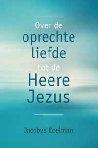 Over de oprechte liefde tot Heere Jezus