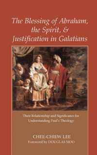 The Blessing of Abraham, the Spirit, and Justification in Galatians