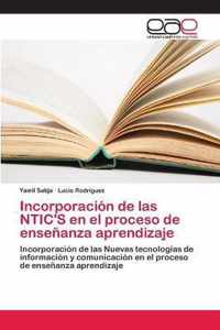 Incorporacion de las NTIC'S en el proceso de ensenanza aprendizaje