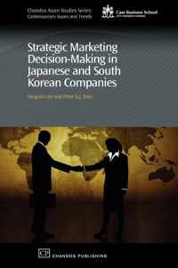Strategic Marketing Decision-Making within Japanese and South Korean Companies