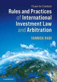 Rules and Practices of International Investment Law and Arbitration