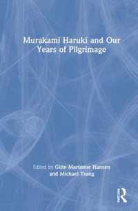 Murakami Haruki and Our Years of Pilgrimage