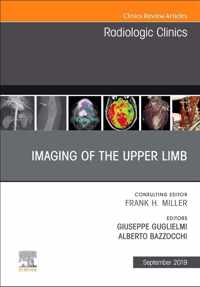 Imaging of the Upper Limb, An Issue of Radiologic Clinics of North America