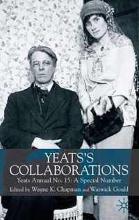 Yeats's Collaborations: Yeats Annual No. 15