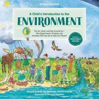 A Child's Introduction to the Environment Revised and Updated The Air, Earth, and Sea Around Us Plus Experiments, Projects, and Activities YOU Can Do to Help Our Planet