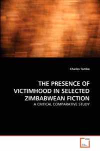 The Presence of Victimhood in Selected Zimbabwean Fiction