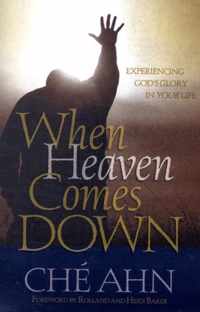 When Heaven Comes Down: Experiencing God's Glory in Your Life