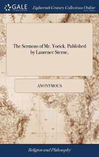 The Sermons of Mr. Yorick. Published by Laurence Sterne,