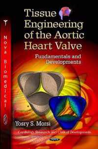 Tissue Engineering of the Aortic Heart Valve