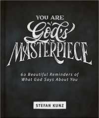 You Are God's Masterpiece - 60 Beautiful Reminders of What God Says about You