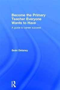 Become the Primary Teacher Everyone Wants to Have