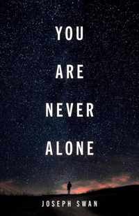 You Are Never Alone