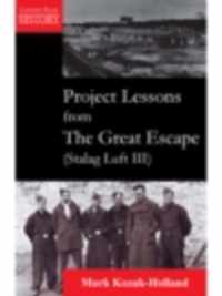 Project Lessons from the Great Escape (Stalag Luft III)