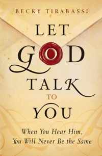 Let God Talk to You When You Hear Him, You Will Ne ver Be the Same