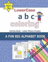 LowerCase abc coloring Activity Book - Letter Picture Puzzles A Fun Big Alphabet Book for Ages 3+