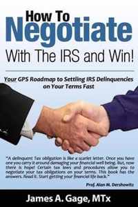 How To Negotiate With The IRS and Win!