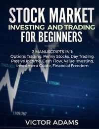 Stock Market Investing and Trading for Beginners (2 Manuscripts in 1)