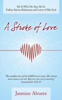 A Stroke of Love: He Is Who He Says He Is
