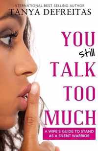 You STILL Talk Too Much