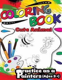 Cute Animals Coloring Book: Practice as a painters, A Coloring Book Featuring 120 Incredibly Cute and Lovable Baby Animals from Forests, Jungles, Oceans and Farms for Hours of Coloring Fun, For kids Ages 3+