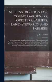 Self-instruction for Young Gardeners, Foresters, Bailiffs, Land-stewards, and Farmers; in Arithmetic and Book-keeping, Geometry, Mensuration, and Prac