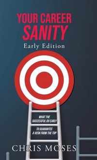 Your Career Sanity: Early Edition