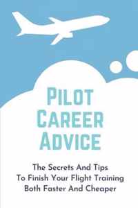 Pilot Career Advice: The Secrets And Tips To Finish Your Flight Training Both Faster And Cheaper