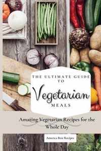 The Ultimate Guide to Vegetarian Meals