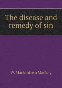 The disease and remedy of sin